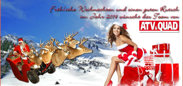 Fröhliche Weihnachten und einen guten Rutsch ins neue Jahr 2014 wünscht das Team von ATV&QUAD